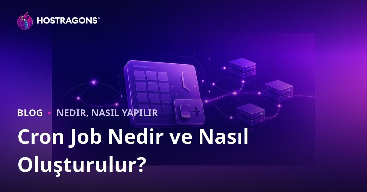 Cron Job Nedir ve Nasıl Oluşturulur?