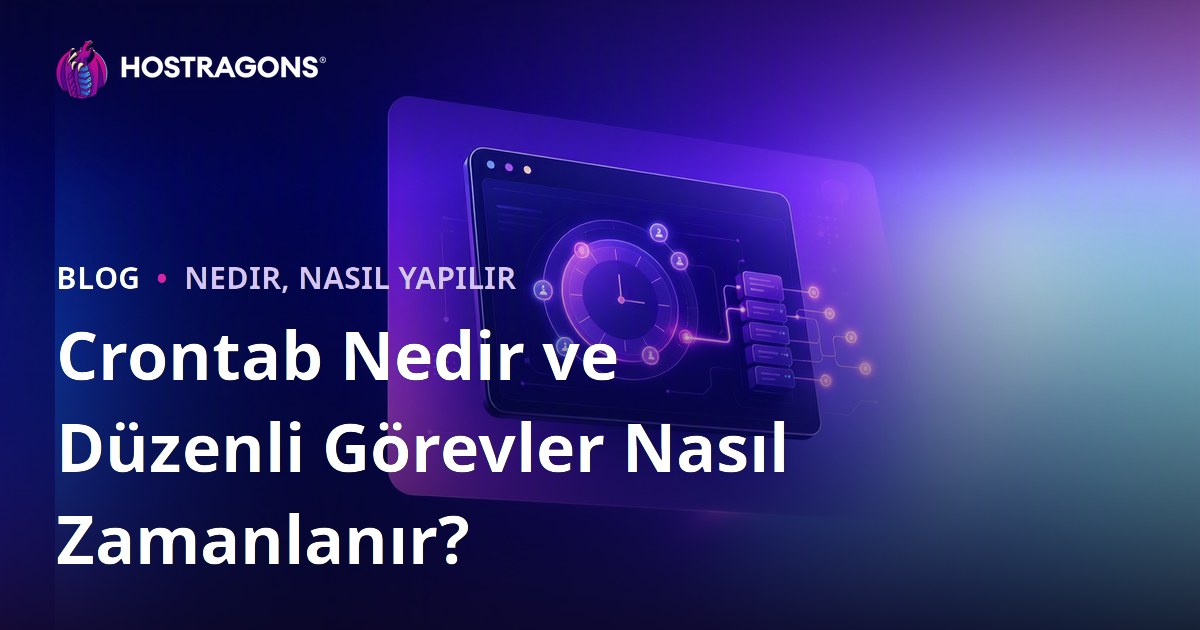 Crontab Nedir ve Düzenli Görevler Nasıl Zamanlanır?