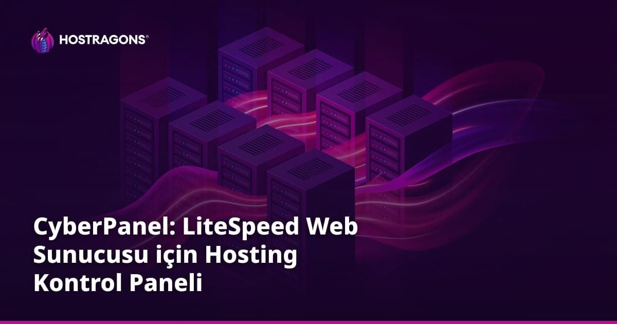 CyberPanel: LiteSpeed Web Sunucusu için Hosting Kontrol Paneli