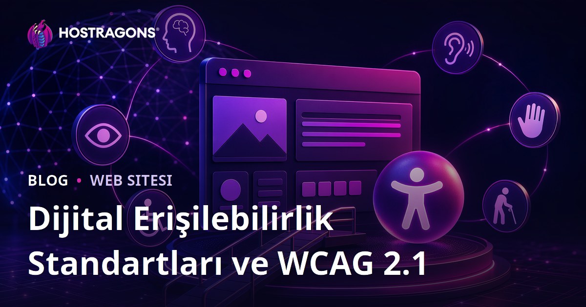 Dijital Erişilebilirlik Standartları ve WCAG 2.1
