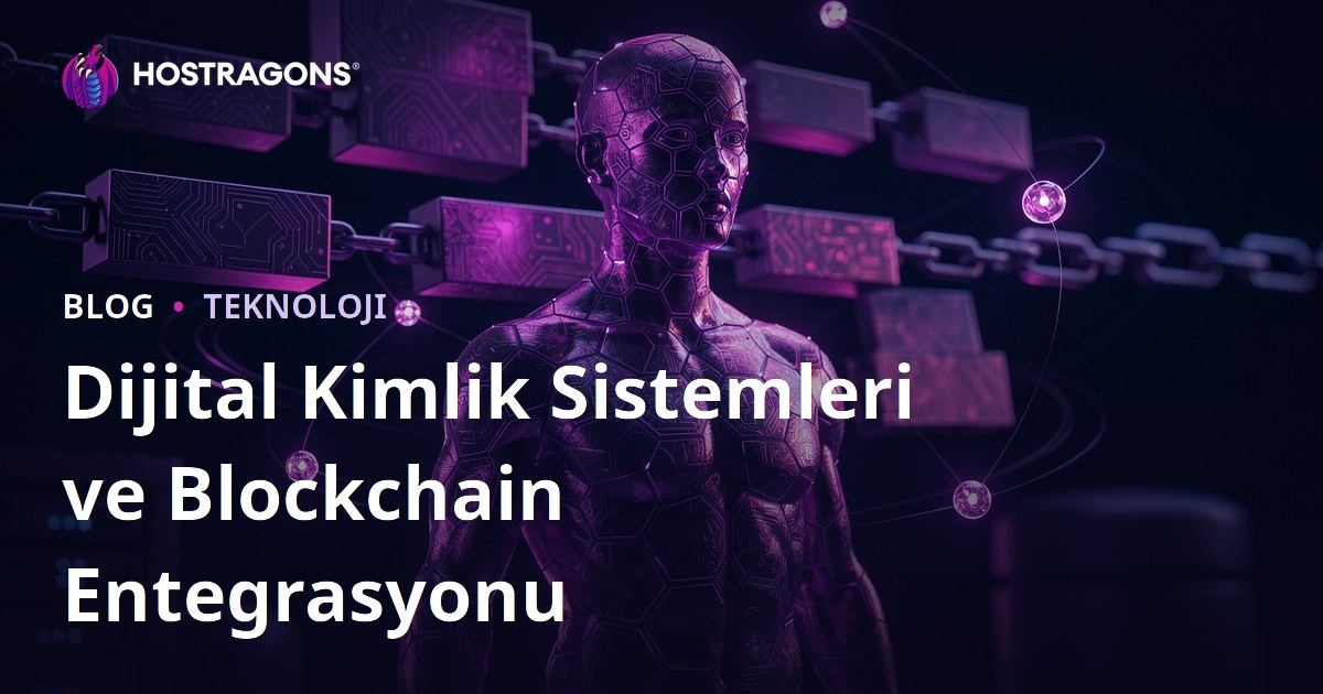 Dijital Kimlik Sistemleri ve Blockchain Entegrasyonu