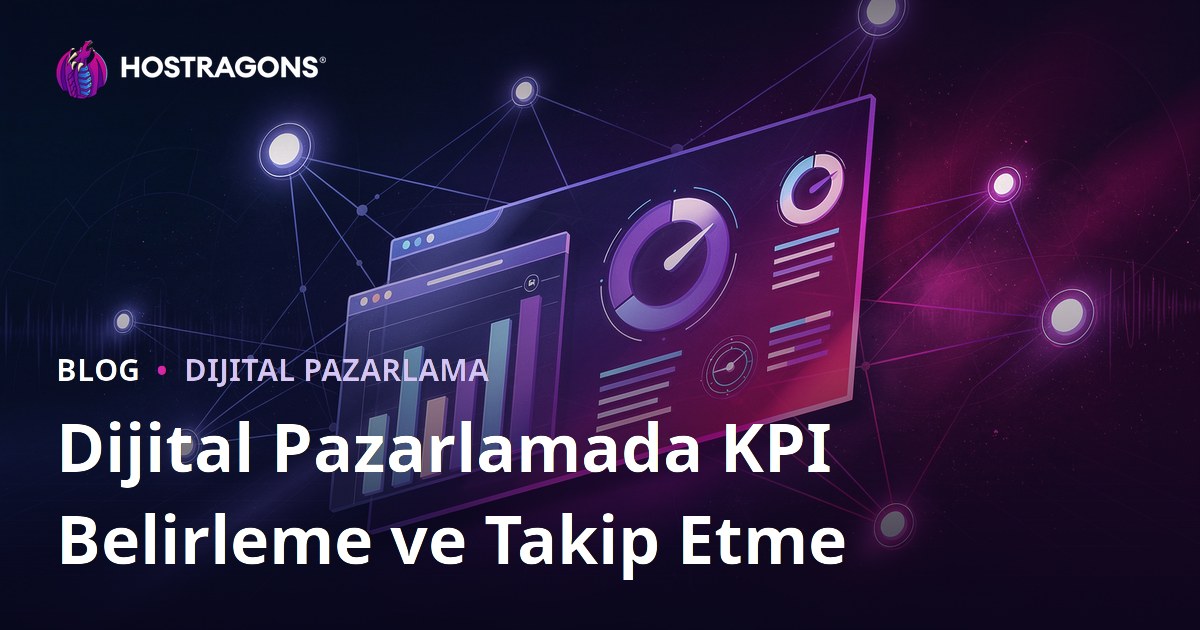 Dijital Pazarlamada KPI Belirleme ve Takip Etme