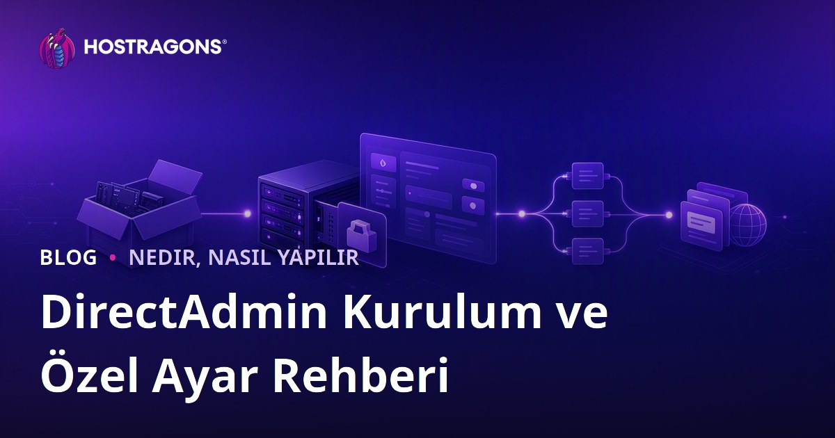 DirectAdmin Kurulum ve Özel Ayar Rehberi