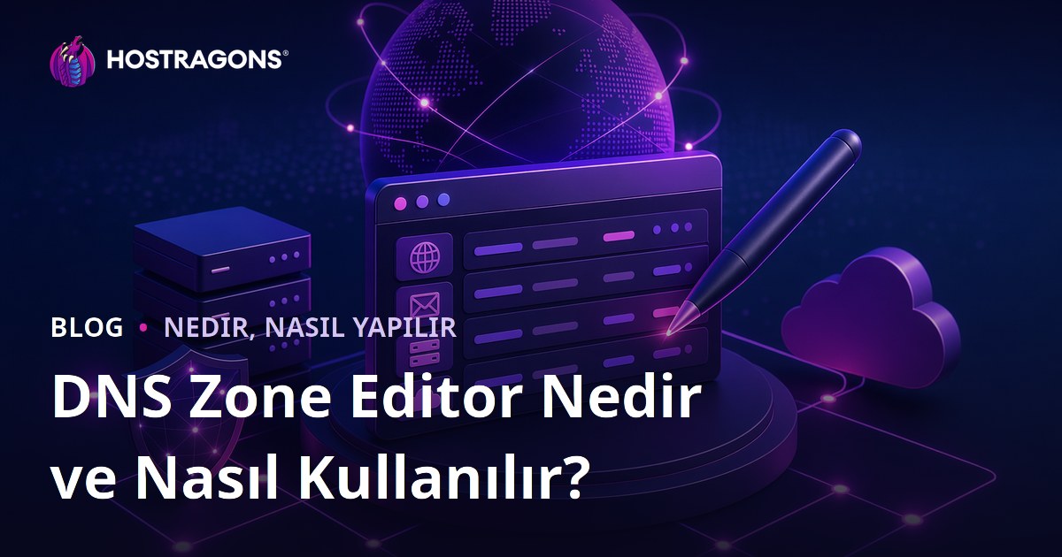 DNS Zone Editor Nedir ve Nasıl Kullanılır?