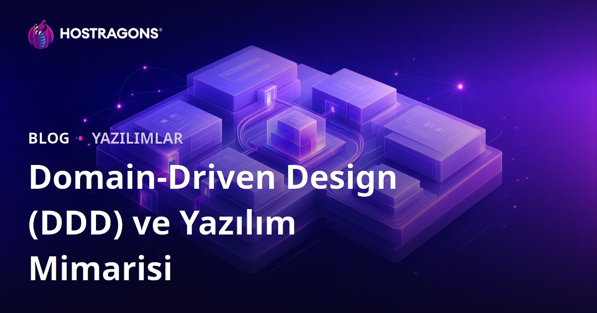 Domain-Driven Design (DDD) ve Yazılım Mimarisi