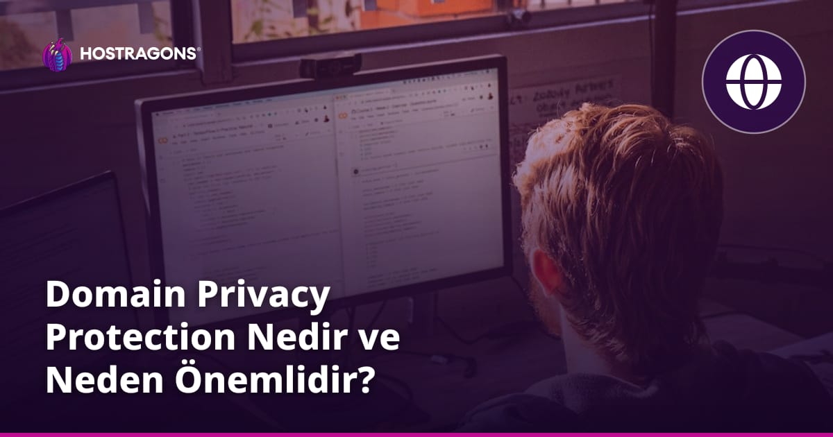 Domain Privacy Protection Nedir ve Neden Önemlidir?