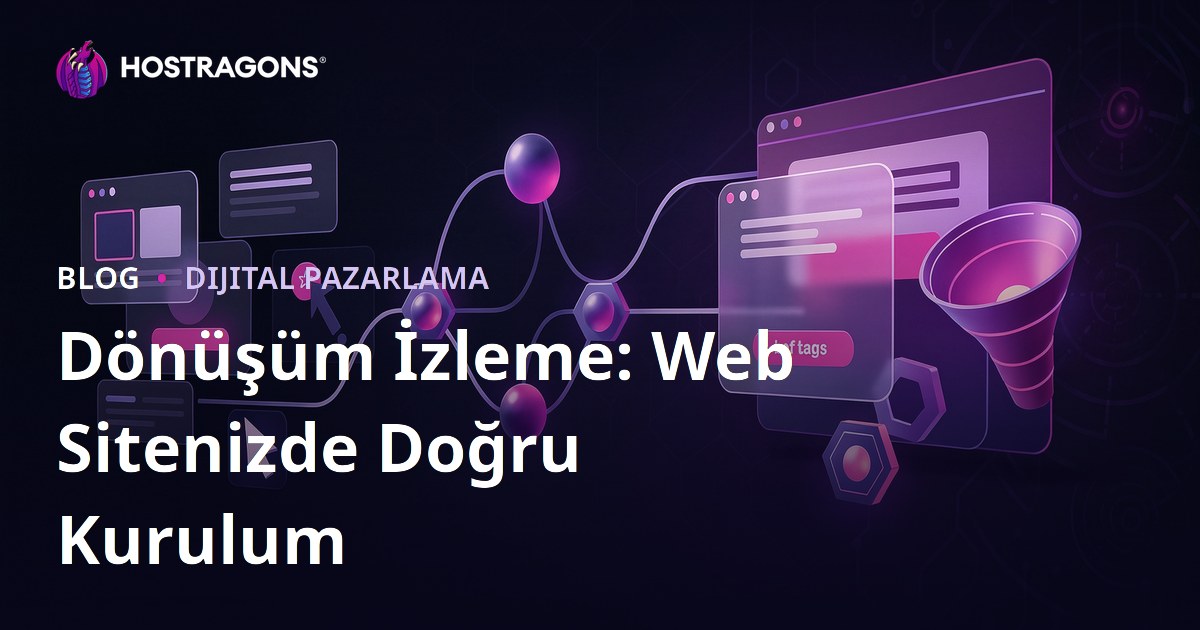 Dönüşüm İzleme: Web Sitenizde Doğru Kurulum