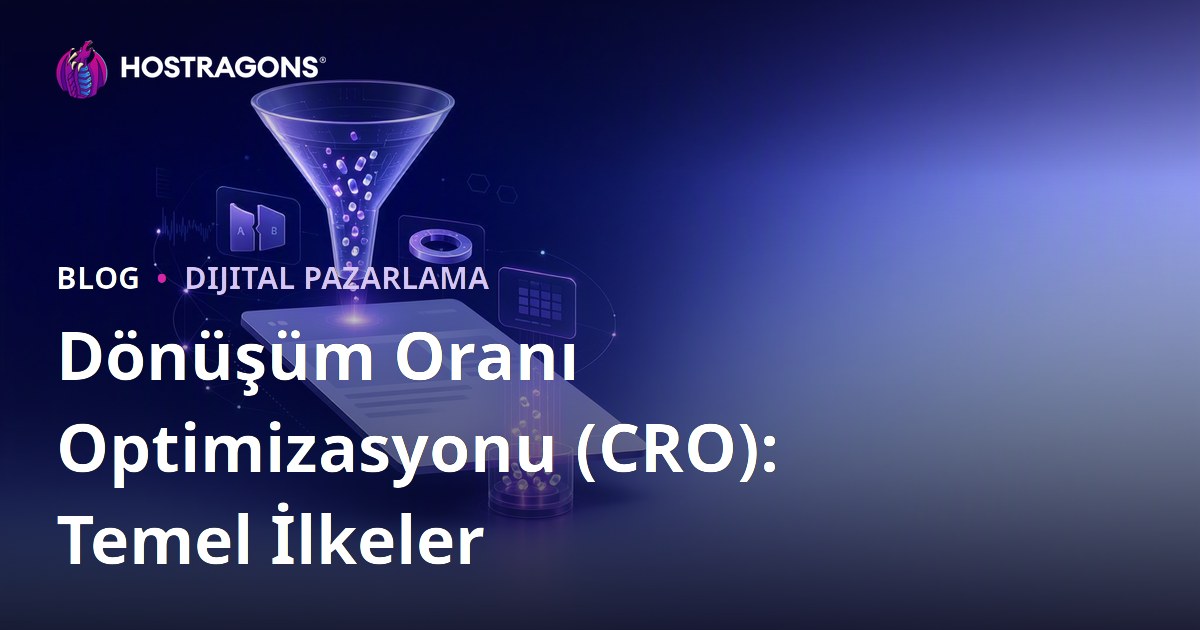 Dönüşüm Oranı Optimizasyonu (CRO): Temel İlkeler