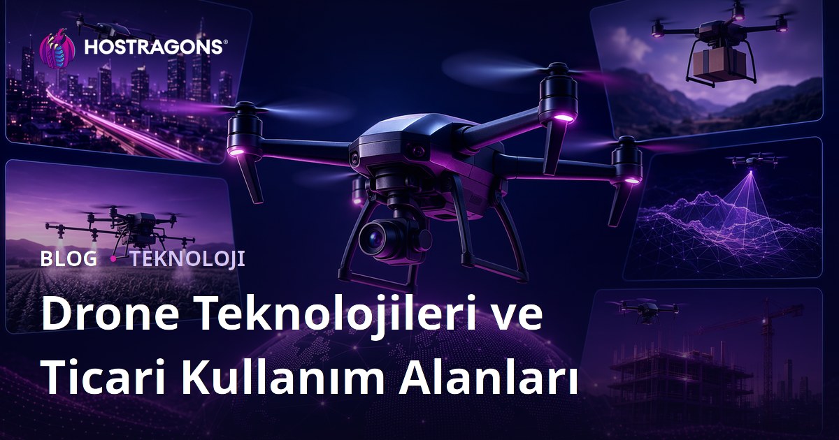 Drone Teknolojileri ve Ticari Kullanım Alanları