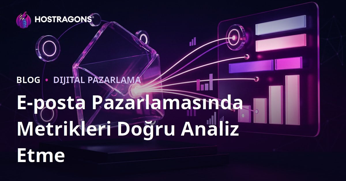 E-posta Pazarlamasında Metrikleri Doğru Analiz Etme
