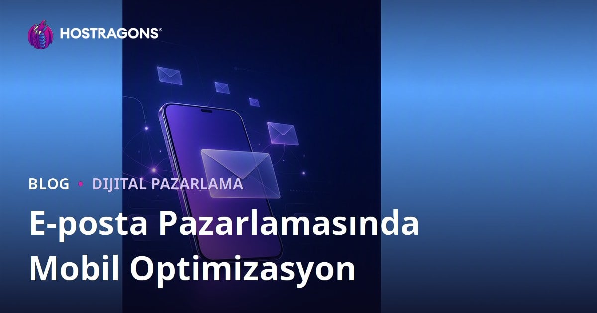 E-posta Pazarlamasında Mobil Optimizasyon