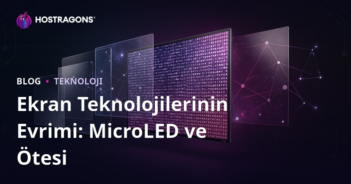 Ekran Teknolojilerinin Evrimi: MicroLED ve Ötesi