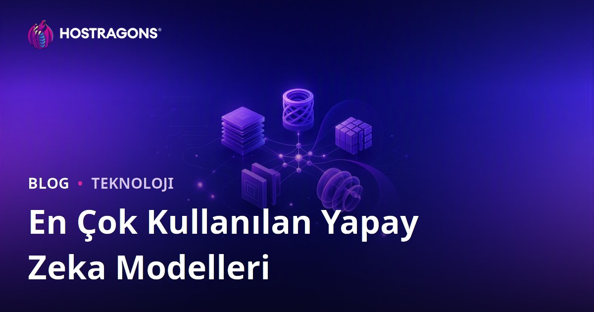 En Çok Kullanılan Yapay Zeka Modelleri