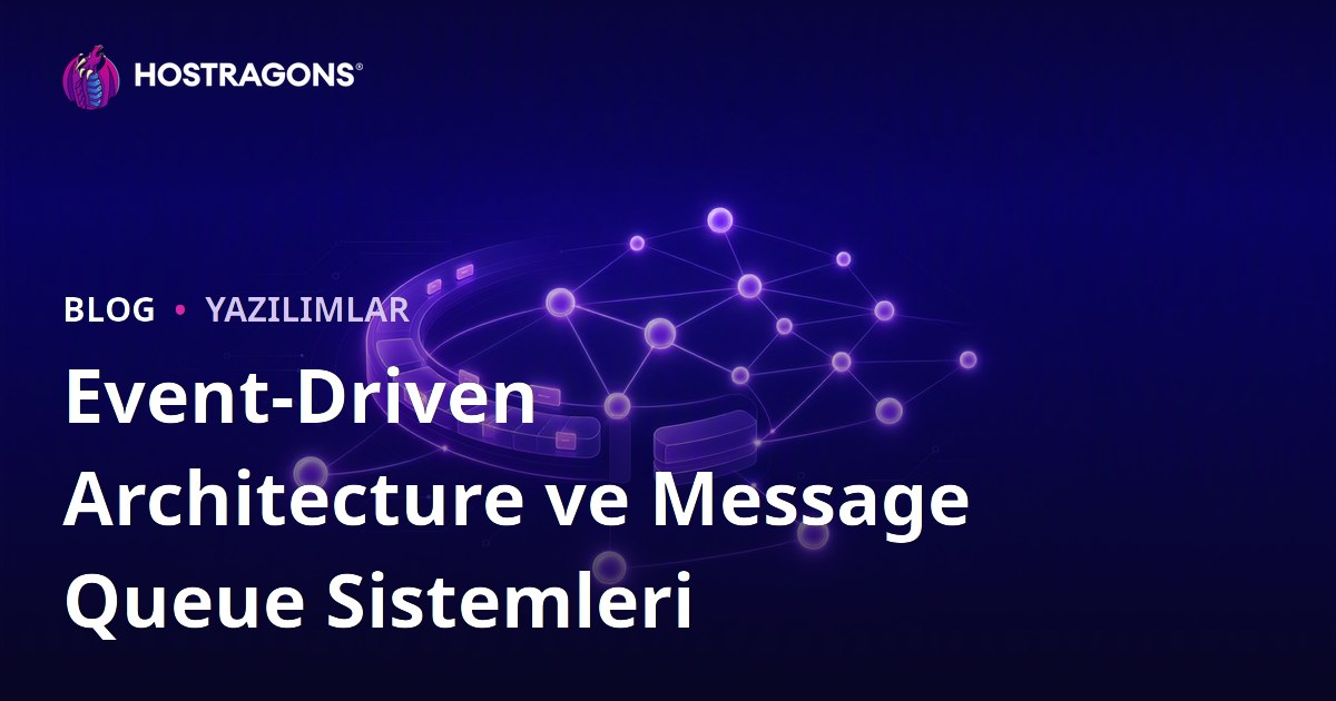 Event-Driven Architecture ve Message Queue Sistemleri