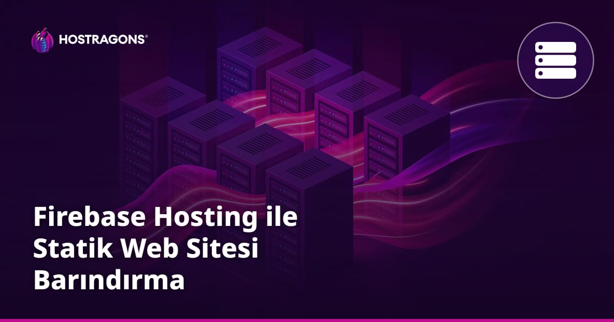 Firebase Hosting ile Statik Web Sitesi Barındırma
