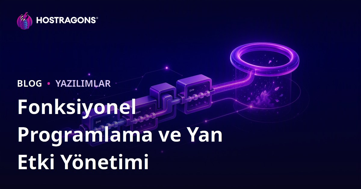 Fonksiyonel Programlama ve Yan Etki Yönetimi