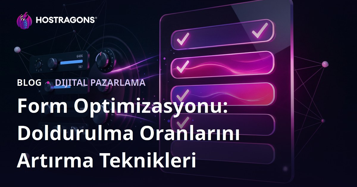Form Optimizasyonu: Doldurulma Oranlarını Artırma Teknikleri