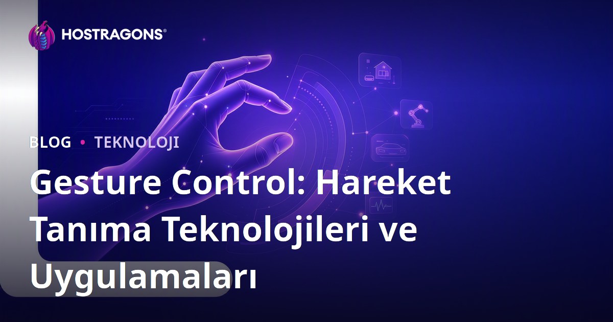 Gesture Control: Hareket Tanıma Teknolojileri ve Uygulamaları