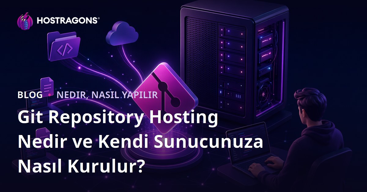 Git Repository Hosting Nedir ve Kendi Sunucunuza Nasıl Kurulur?