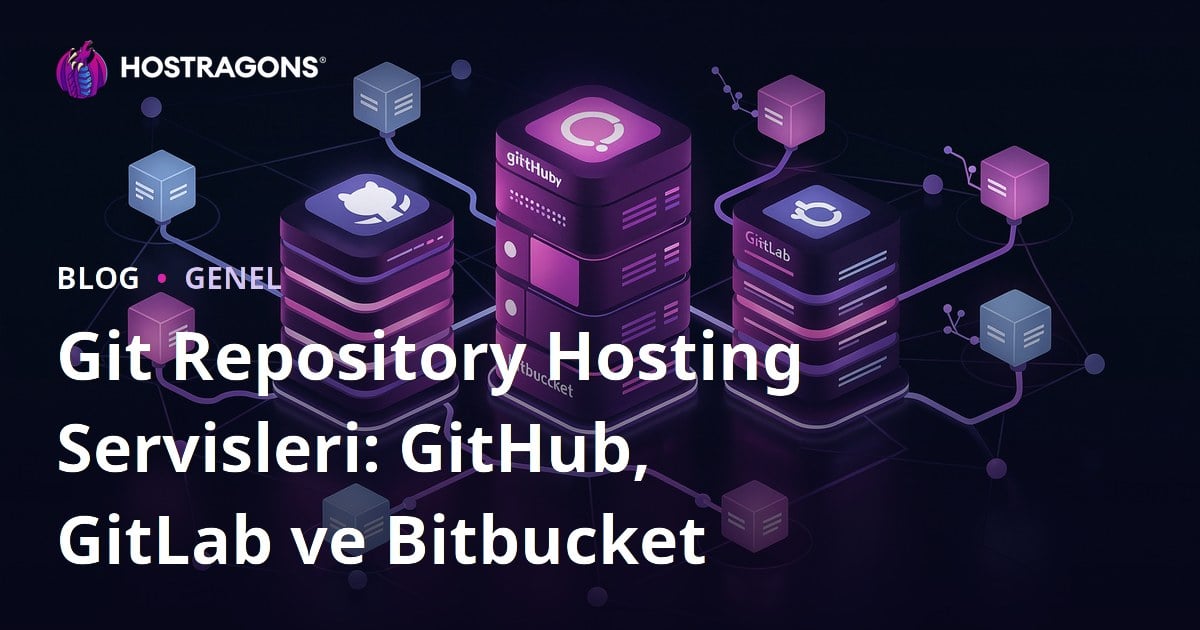 Git Repository Hosting Servisleri: GitHub, GitLab ve Bitbucket