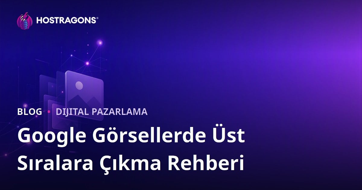 Google Görsellerde Üst Sıralara Çıkma: Resim SEO'su Nasıl Yapılır?