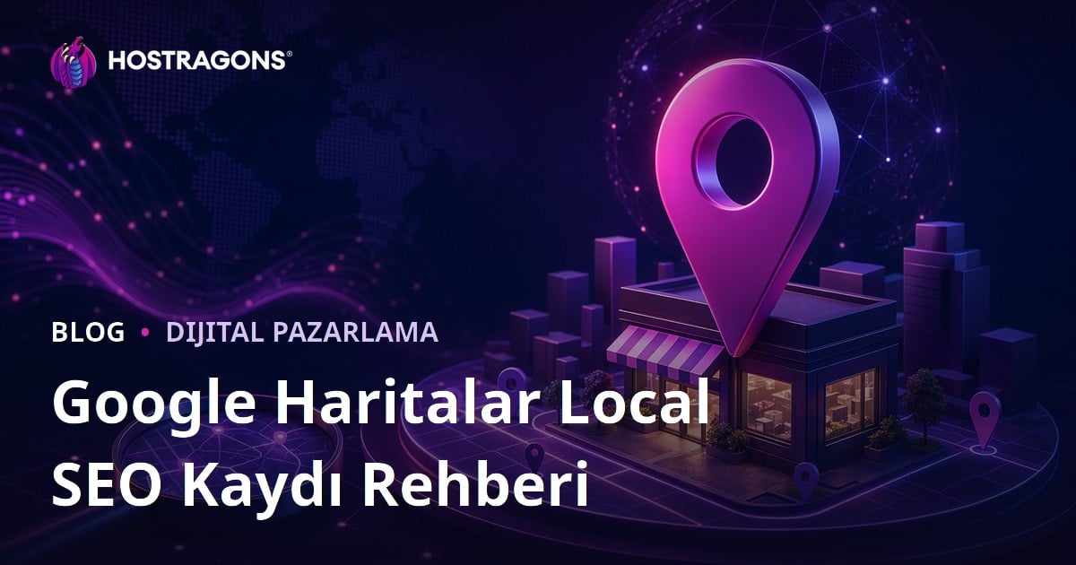 Google Haritalar (Local SEO) Kaydı ve Yerel Aramalarda Üst Sıraya Çıkma