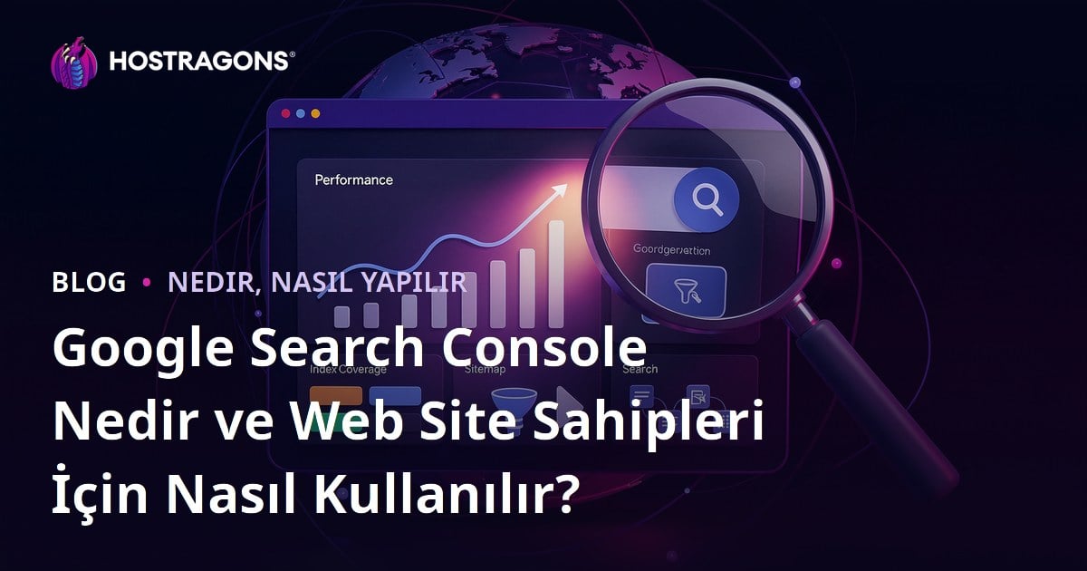 Google Search Console Nedir ve Web Site Sahipleri İçin Nasıl Kullanılır?