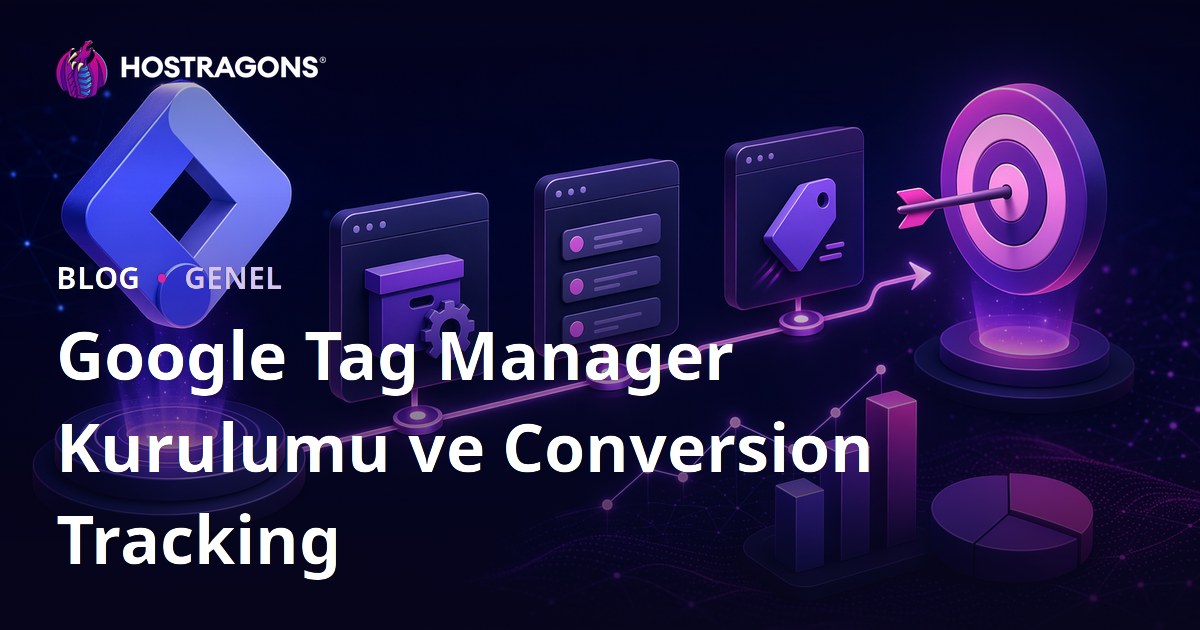 Google Tag Manager Kurulumu ve Conversion Tracking