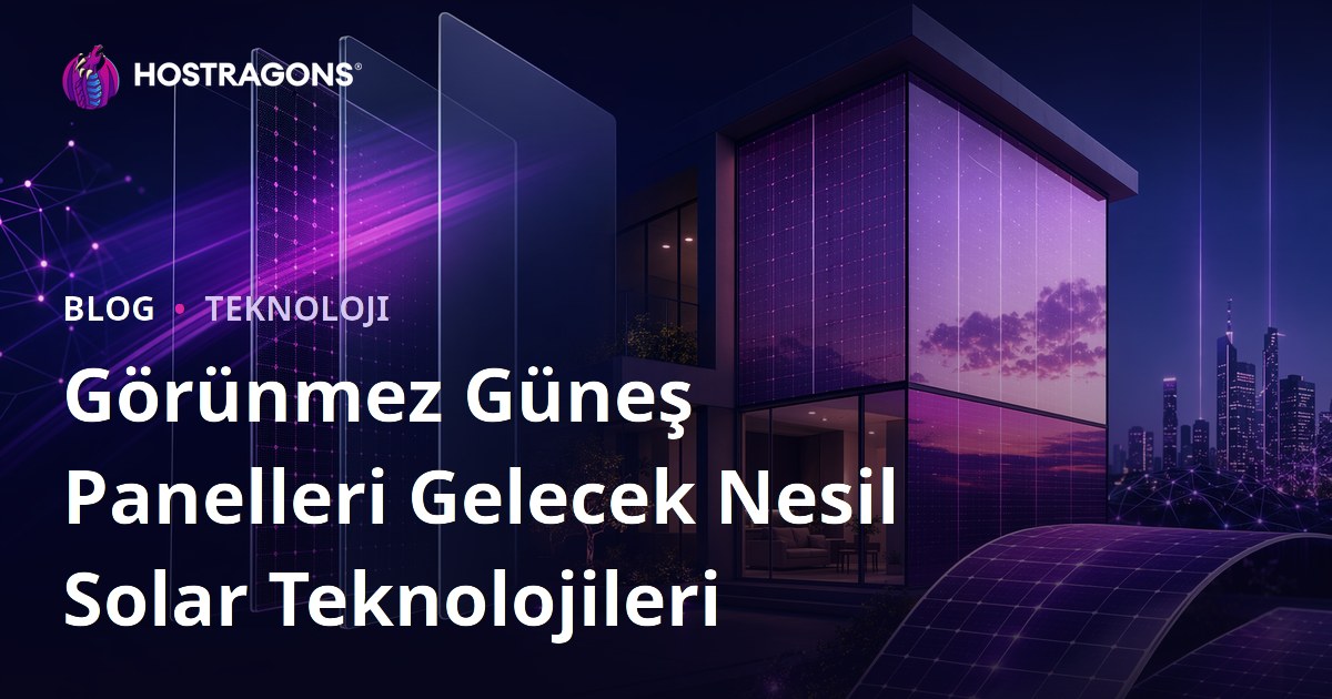Görünmez Güneş Panelleri Gelecek Nesil Solar Teknolojileri