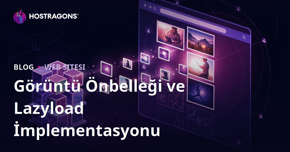 Görüntü Önbelleği ve Lazyload İmplementasyonu