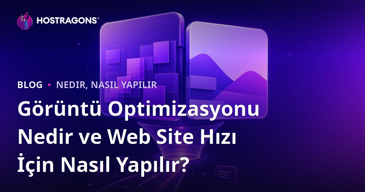 Görüntü Optimizasyonu Nedir ve Web Site Hızı İçin Nasıl Yapılır?
