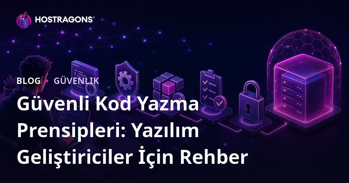 Güvenli Kod Yazma Prensipleri: Yazılım Geliştiriciler İçin Rehber