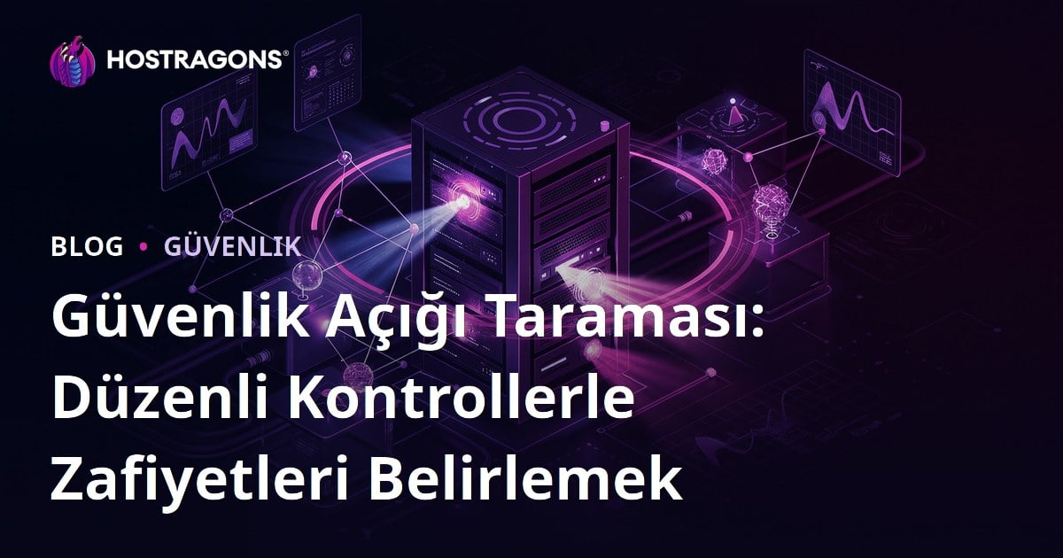 Güvenlik Açığı Taraması: Düzenli Kontrollerle Zafiyetleri Belirlemek