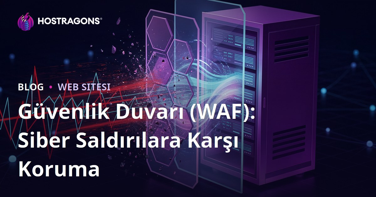 Güvenlik Duvarı (WAF): Siber Saldırılara Karşı Koruma