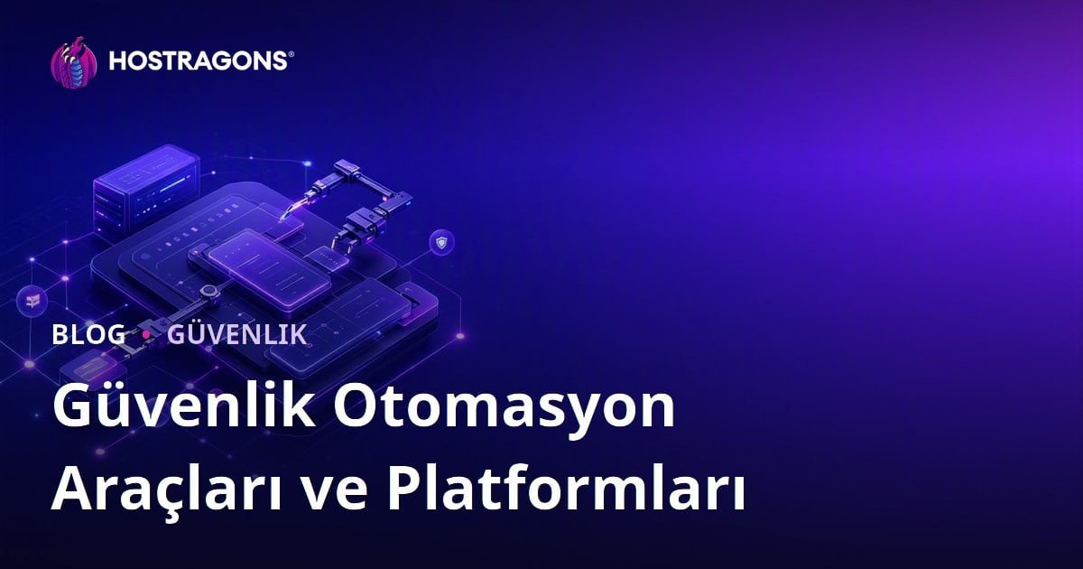 Güvenlik Otomasyon Araçları ve Platformları