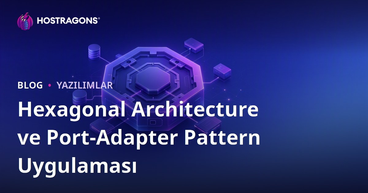 Hexagonal Architecture ve Port-Adapter Pattern Uygulaması