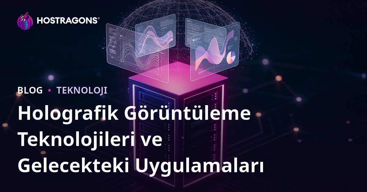 Holografik Görüntüleme Teknolojileri ve Gelecekteki Uygulamaları