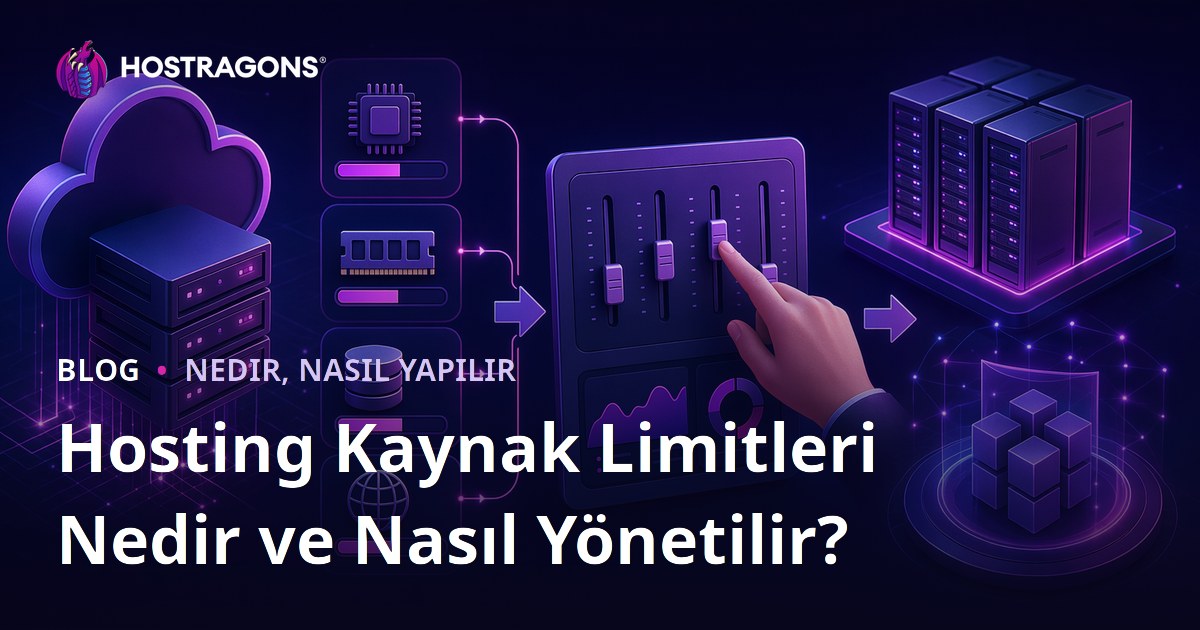 Hosting Kaynak Limitleri Nedir ve Nasıl Yönetilir?