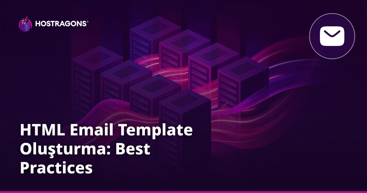 HTML Email Template Oluşturma: Best Practices