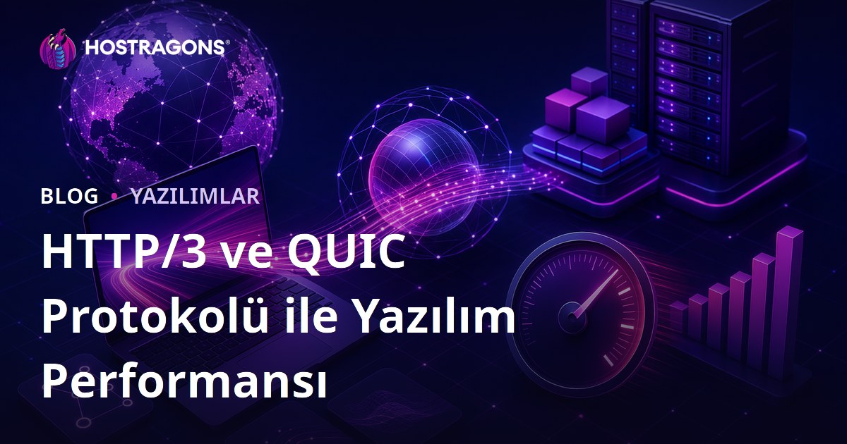 HTTP/3 ve QUIC Protokolü ile Yazılım Performansı