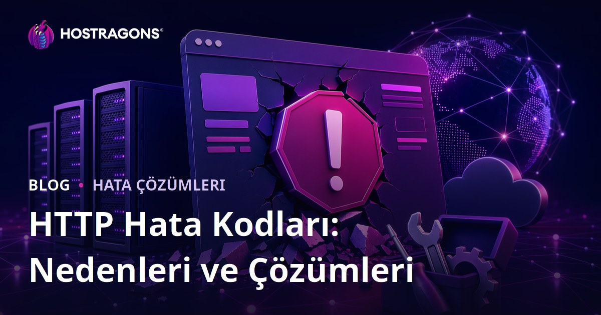 HTTP Hata Kodları: Nedenleri ve Çözümleri