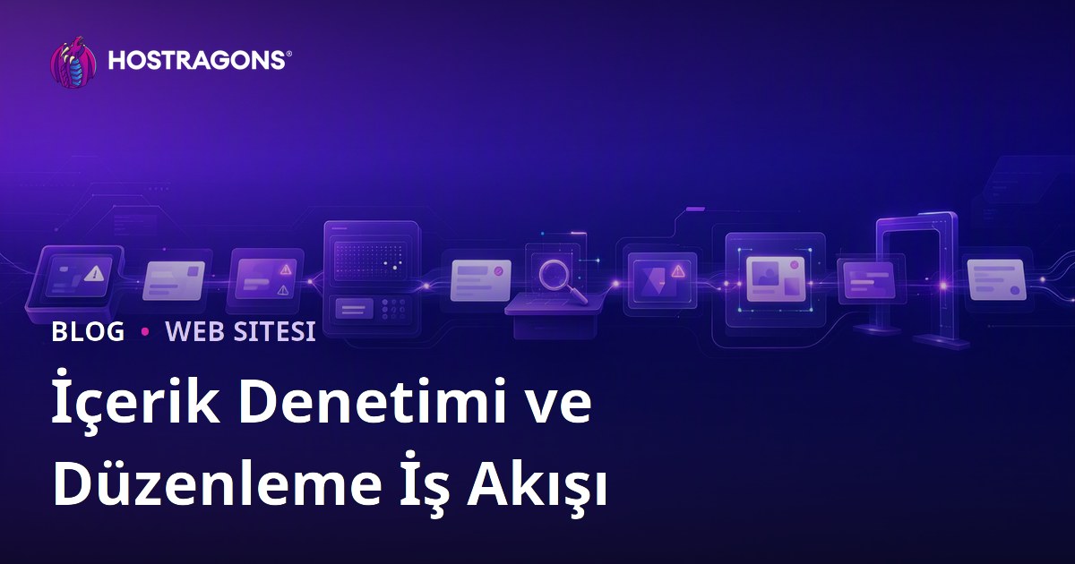 İçerik Denetimi ve Düzenleme İş Akışı