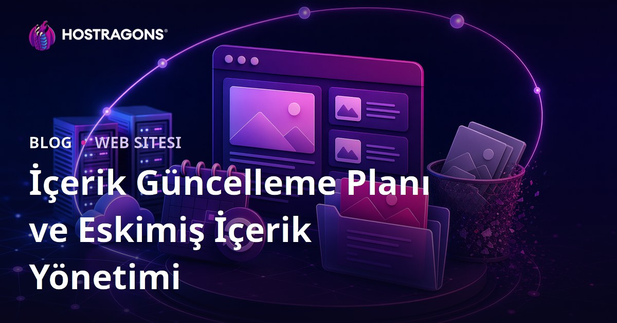 İçerik Güncelleme Planı ve Eskimiş İçerik Yönetimi