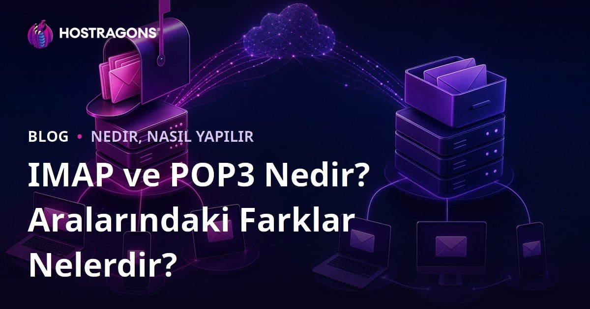 IMAP ve POP3 Nedir? Aralarındaki Farklar Nelerdir?