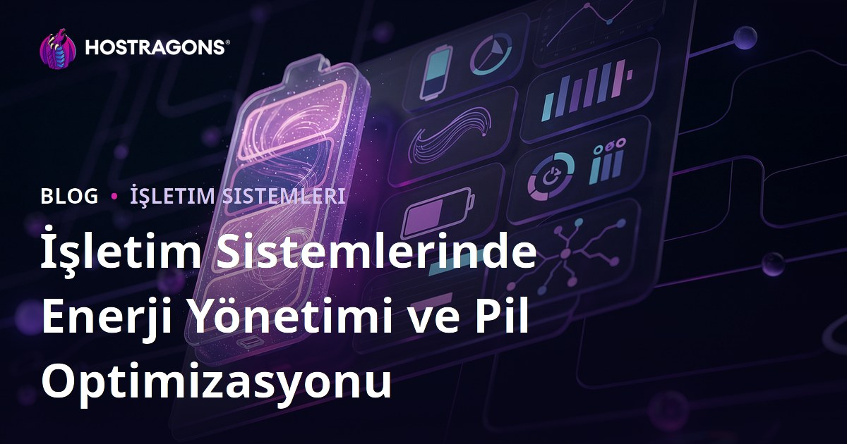 İşletim Sistemlerinde Enerji Yönetimi ve Pil Optimizasyonu