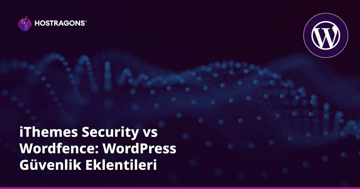 iThemes Security vs Wordfence: WordPress Güvenlik Eklentileri