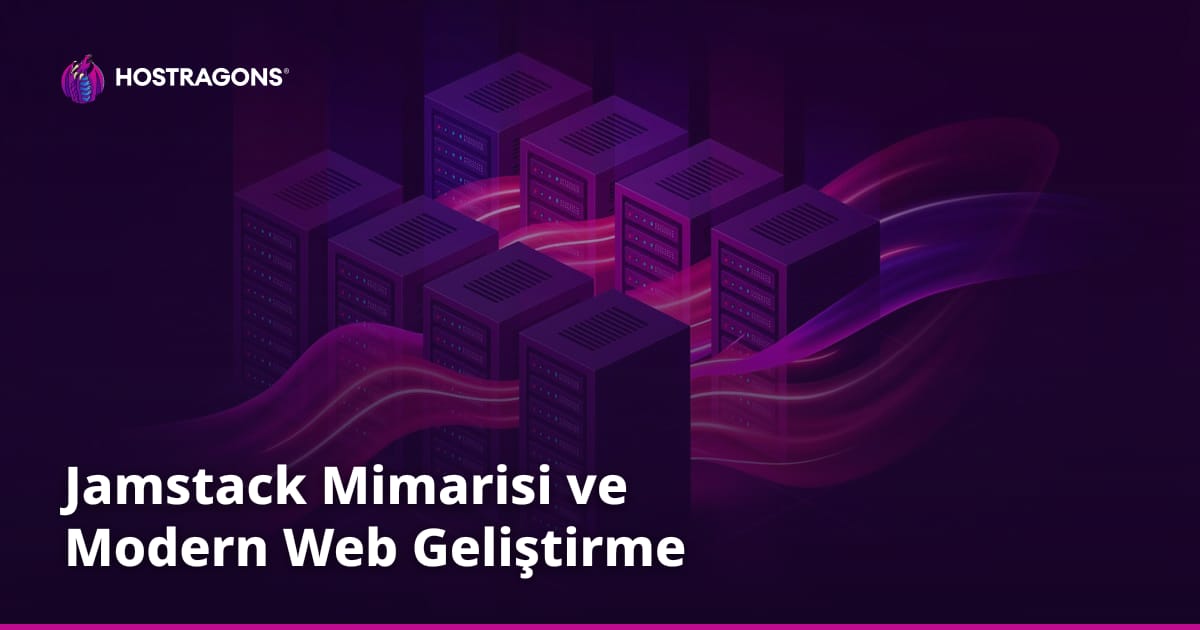 Jamstack Mimarisi ve Modern Web Geliştirme