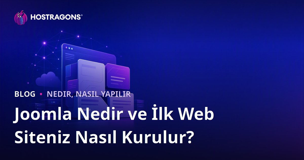 Joomla Nedir ve İlk Web Siteniz Nasıl Kurulur?