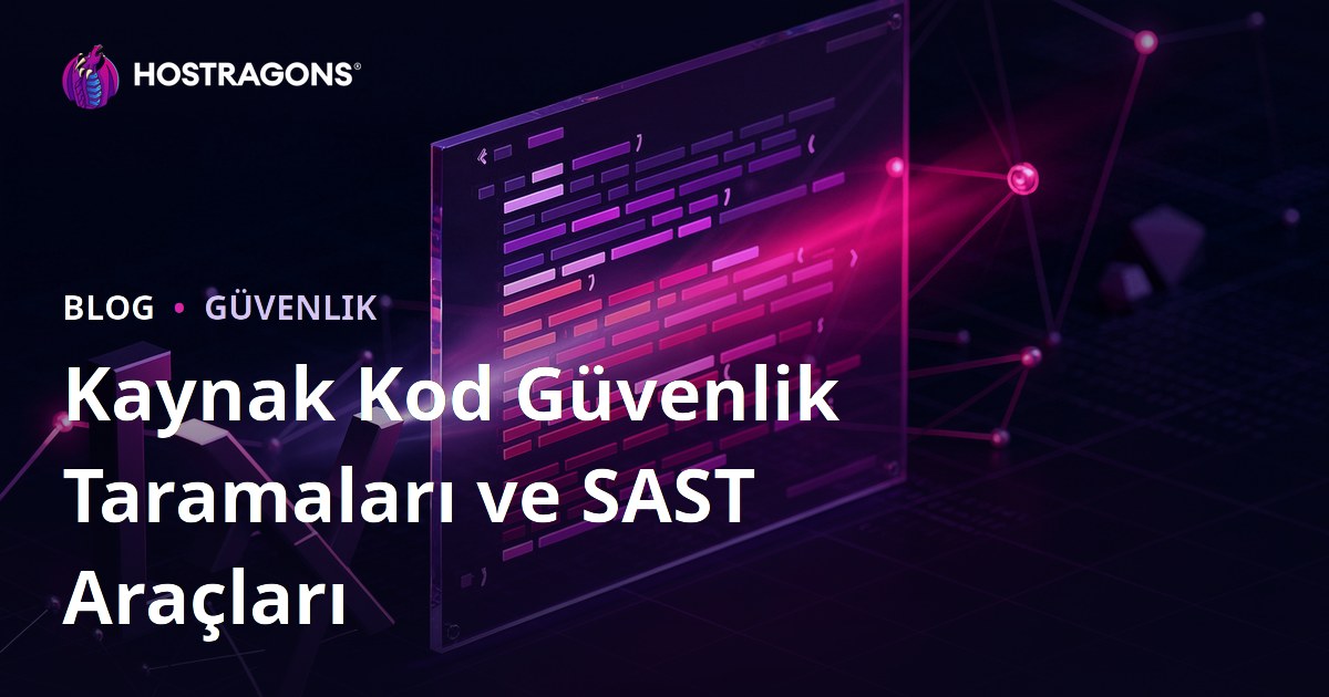 Kaynak Kod Güvenlik Taramaları ve SAST Araçları