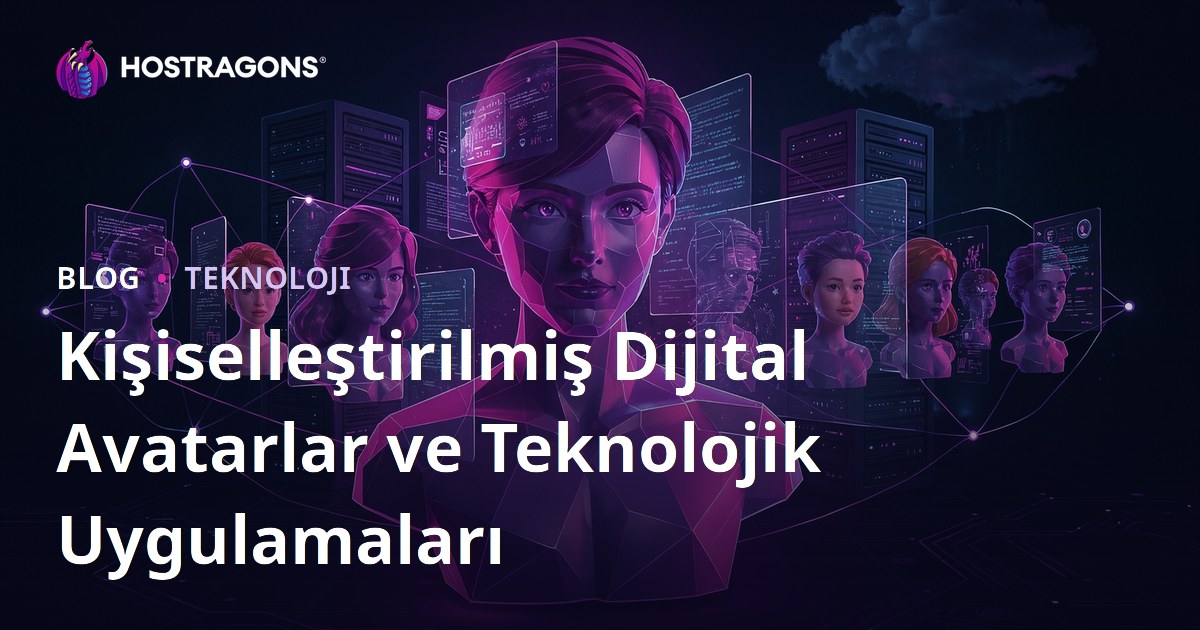 Kişiselleştirilmiş Dijital Avatarlar ve Teknolojik Uygulamaları